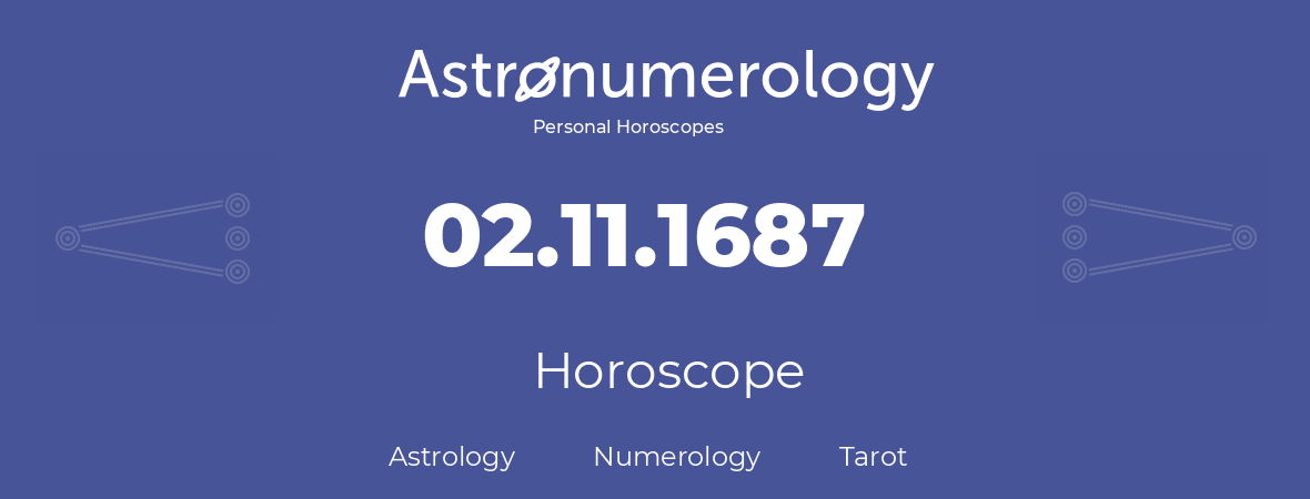 Horoscope for birthday (born day): 02.11.1687 (November 02, 1687)