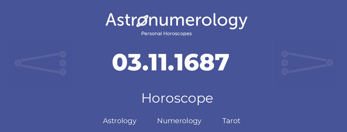 Horoscope for birthday (born day): 03.11.1687 (November 03, 1687)