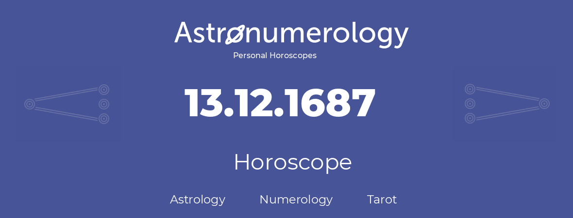 Horoscope for birthday (born day): 13.12.1687 (December 13, 1687)