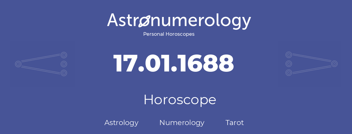 Horoscope for birthday (born day): 17.01.1688 (January 17, 1688)