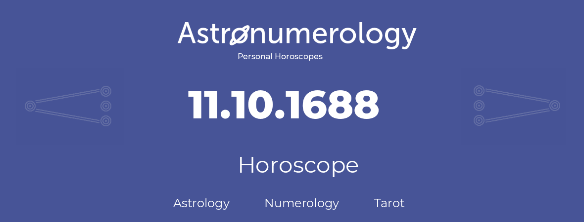 Horoscope for birthday (born day): 11.10.1688 (Oct 11, 1688)