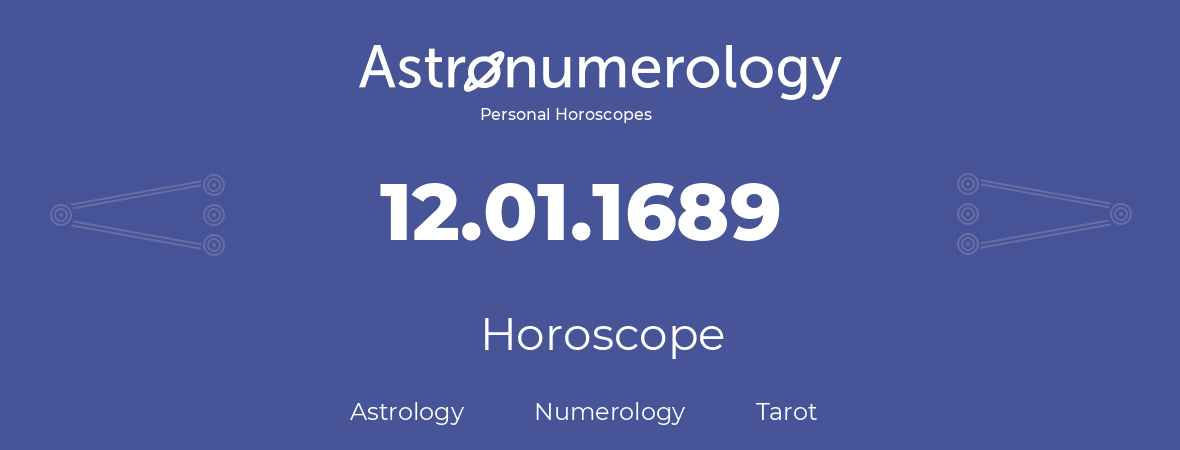 Horoscope for birthday (born day): 12.01.1689 (January 12, 1689)