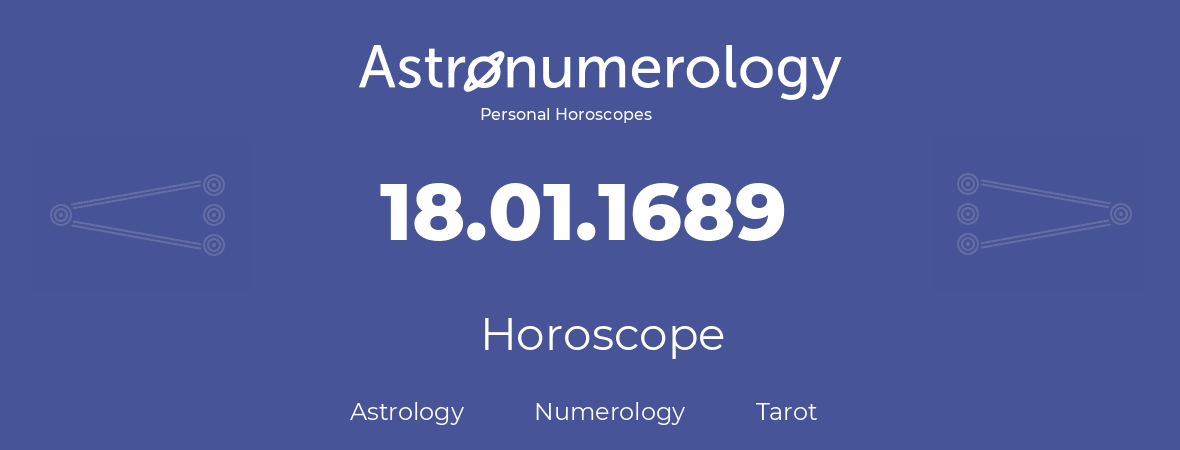 Horoscope for birthday (born day): 18.01.1689 (January 18, 1689)