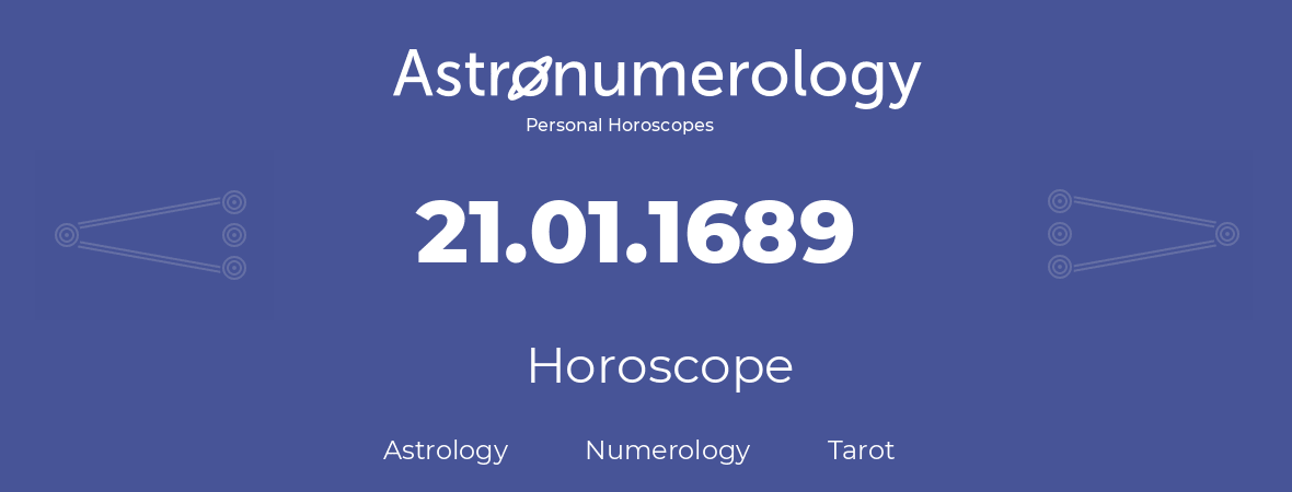 Horoscope for birthday (born day): 21.01.1689 (January 21, 1689)