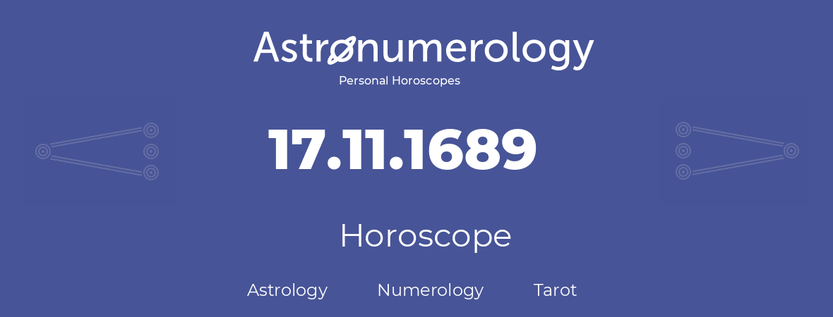 Horoscope for birthday (born day): 17.11.1689 (November 17, 1689)