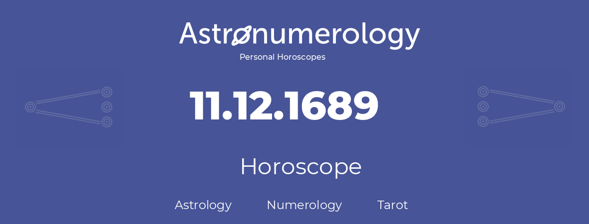 Horoscope for birthday (born day): 11.12.1689 (December 11, 1689)