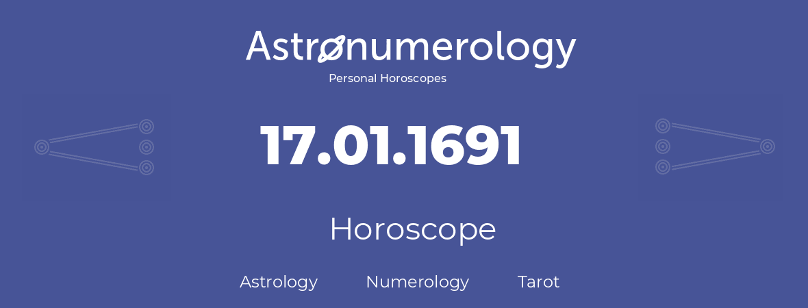 Horoscope for birthday (born day): 17.01.1691 (January 17, 1691)
