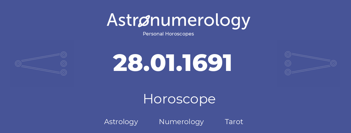 Horoscope for birthday (born day): 28.01.1691 (January 28, 1691)