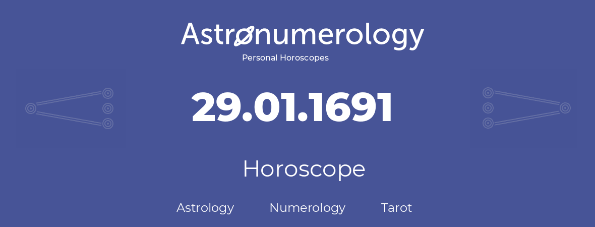 Horoscope for birthday (born day): 29.01.1691 (January 29, 1691)