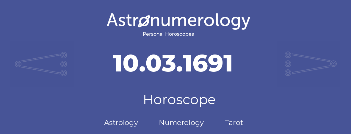 Horoscope for birthday (born day): 10.03.1691 (March 10, 1691)