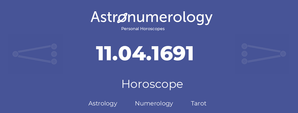 Horoscope for birthday (born day): 11.04.1691 (April 11, 1691)
