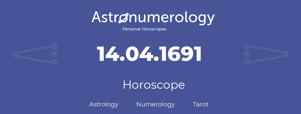 Horoscope for birthday (born day): 14.04.1691 (April 14, 1691)