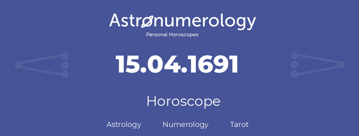 Horoscope for birthday (born day): 15.04.1691 (April 15, 1691)