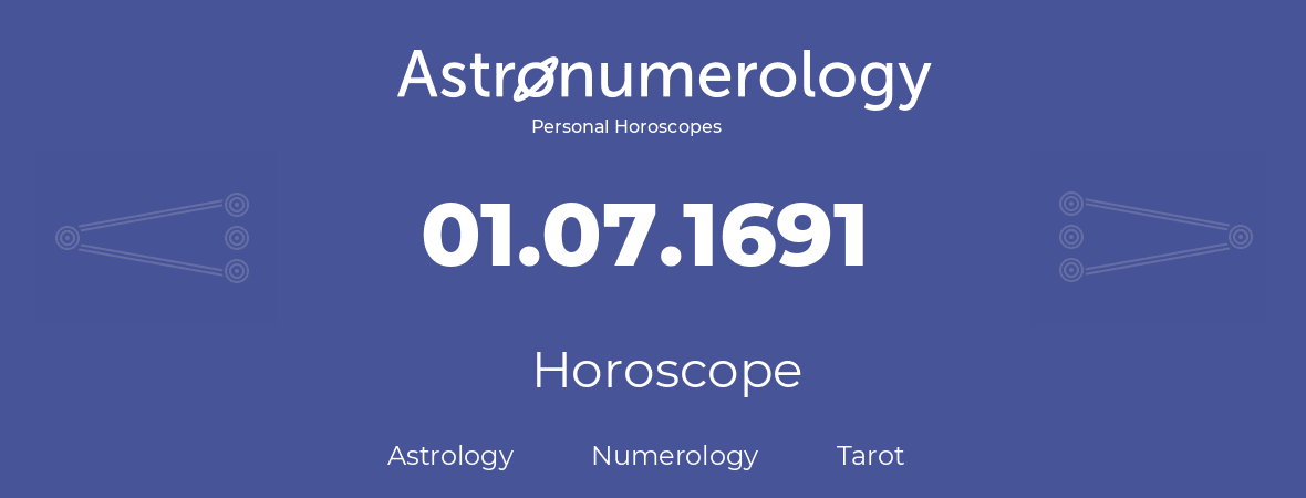 Horoscope for birthday (born day): 01.07.1691 (July 01, 1691)