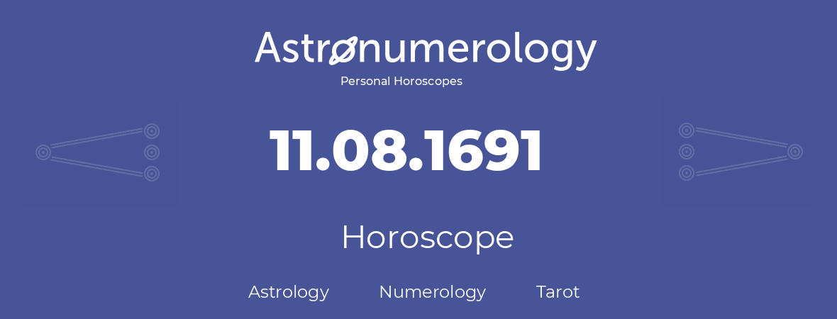 Horoscope for birthday (born day): 11.08.1691 (August 11, 1691)