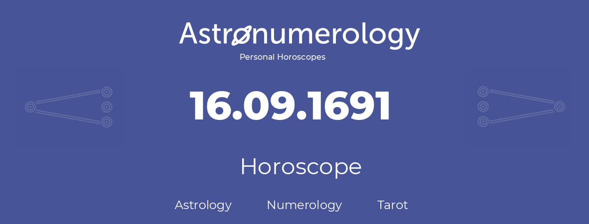 Horoscope for birthday (born day): 16.09.1691 (September 16, 1691)