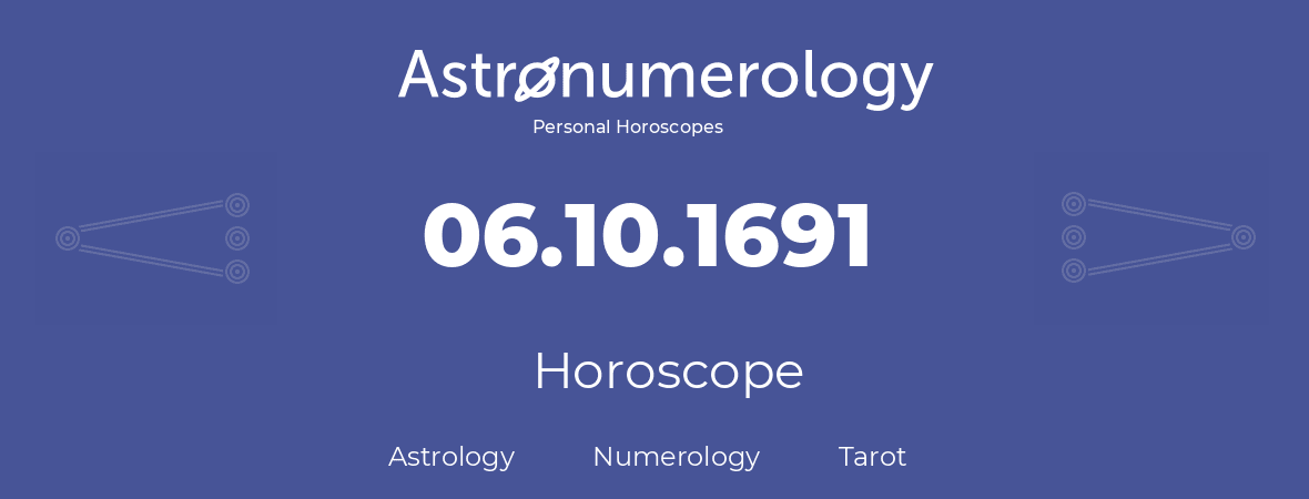 Horoscope for birthday (born day): 06.10.1691 (Oct 6, 1691)