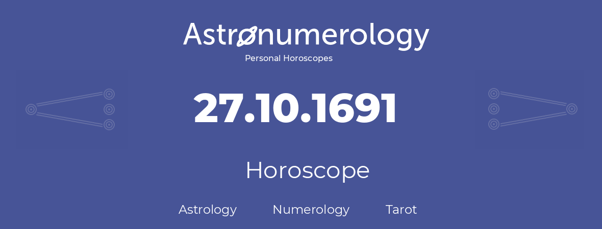 Horoscope for birthday (born day): 27.10.1691 (Oct 27, 1691)
