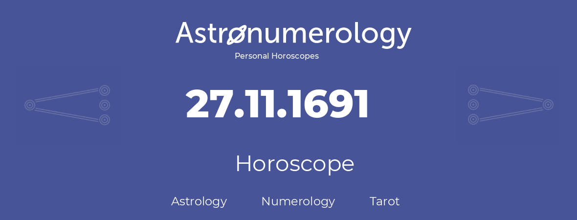 Horoscope for birthday (born day): 27.11.1691 (November 27, 1691)