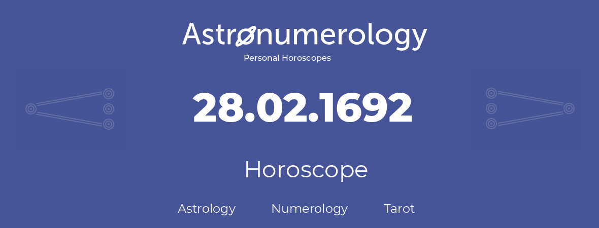 Horoscope for birthday (born day): 28.02.1692 (February 28, 1692)