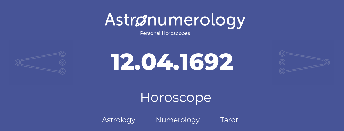 Horoscope for birthday (born day): 12.04.1692 (April 12, 1692)