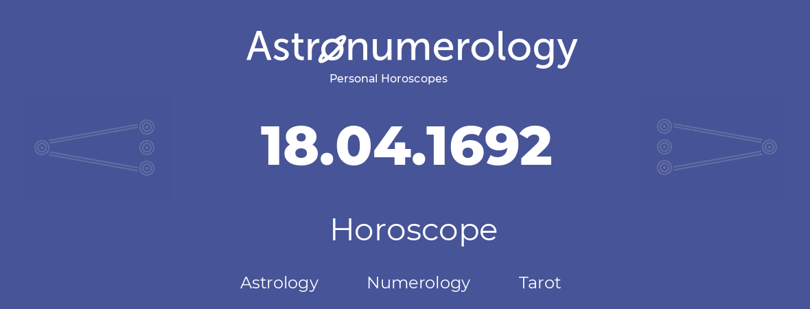 Horoscope for birthday (born day): 18.04.1692 (April 18, 1692)