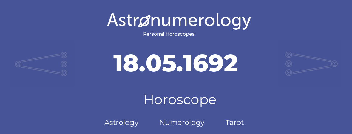 Horoscope for birthday (born day): 18.05.1692 (May 18, 1692)