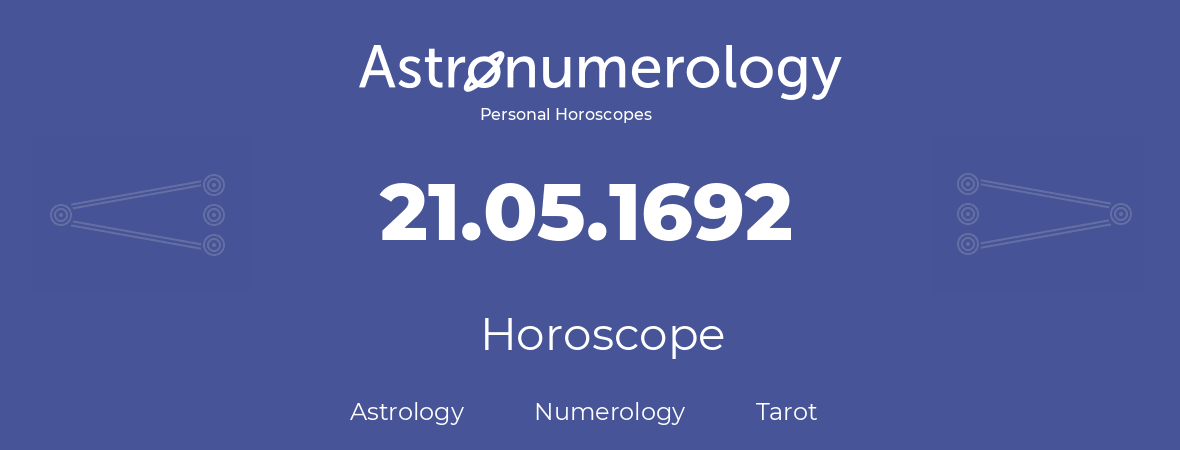 Horoscope for birthday (born day): 21.05.1692 (May 21, 1692)