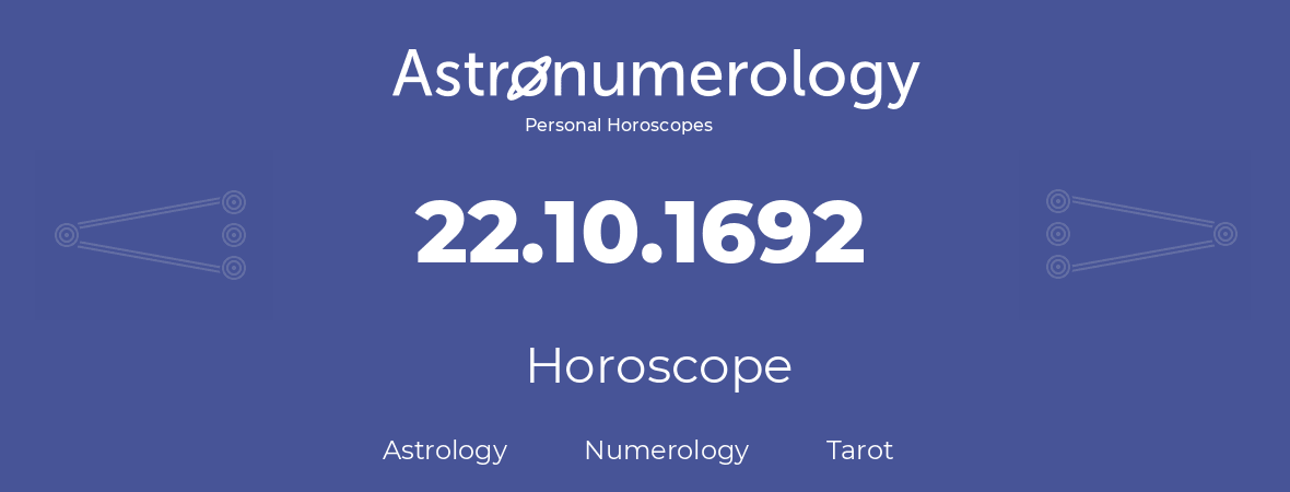 Horoscope for birthday (born day): 22.10.1692 (Oct 22, 1692)