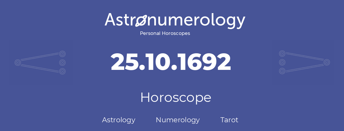 Horoscope for birthday (born day): 25.10.1692 (Oct 25, 1692)