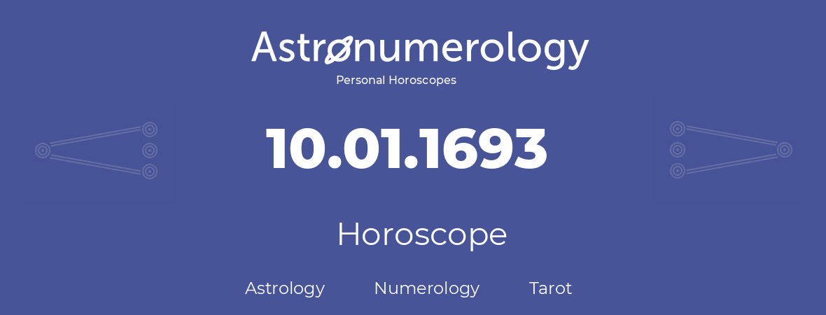 Horoscope for birthday (born day): 10.01.1693 (January 10, 1693)