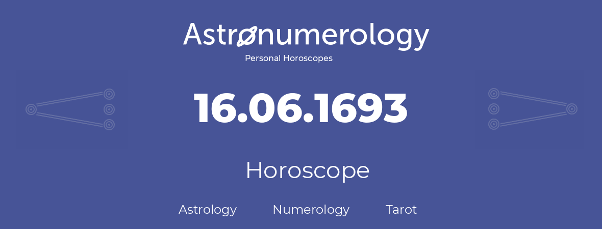 Horoscope for birthday (born day): 16.06.1693 (June 16, 1693)