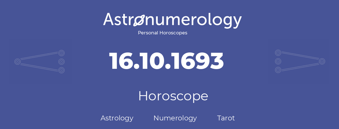 Horoscope for birthday (born day): 16.10.1693 (Oct 16, 1693)