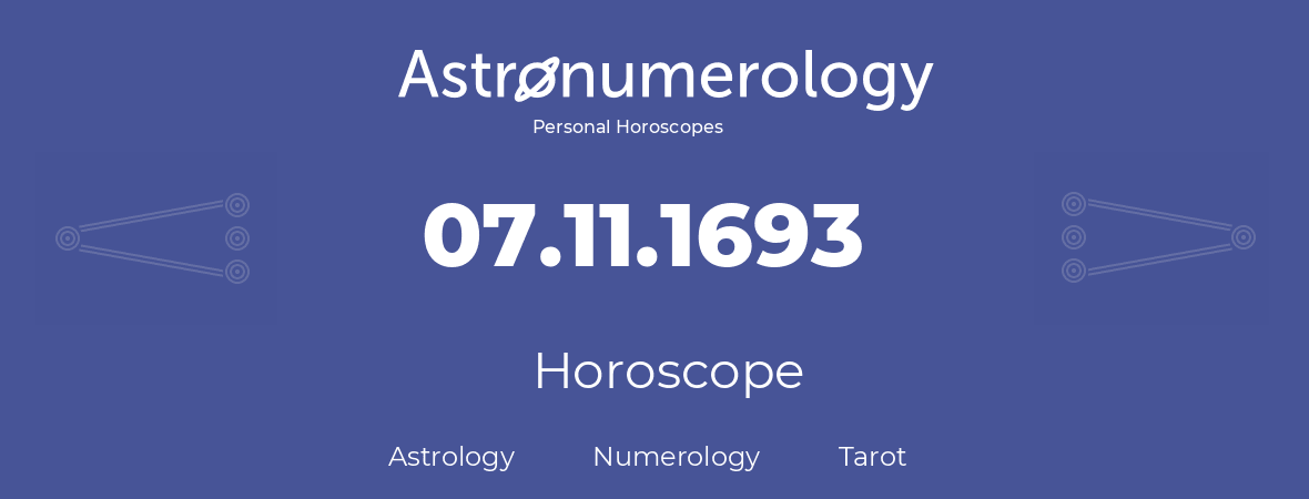 Horoscope for birthday (born day): 07.11.1693 (November 07, 1693)