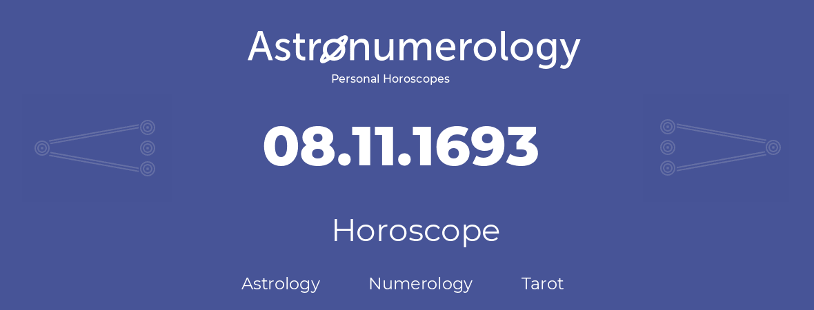 Horoscope for birthday (born day): 08.11.1693 (November 08, 1693)