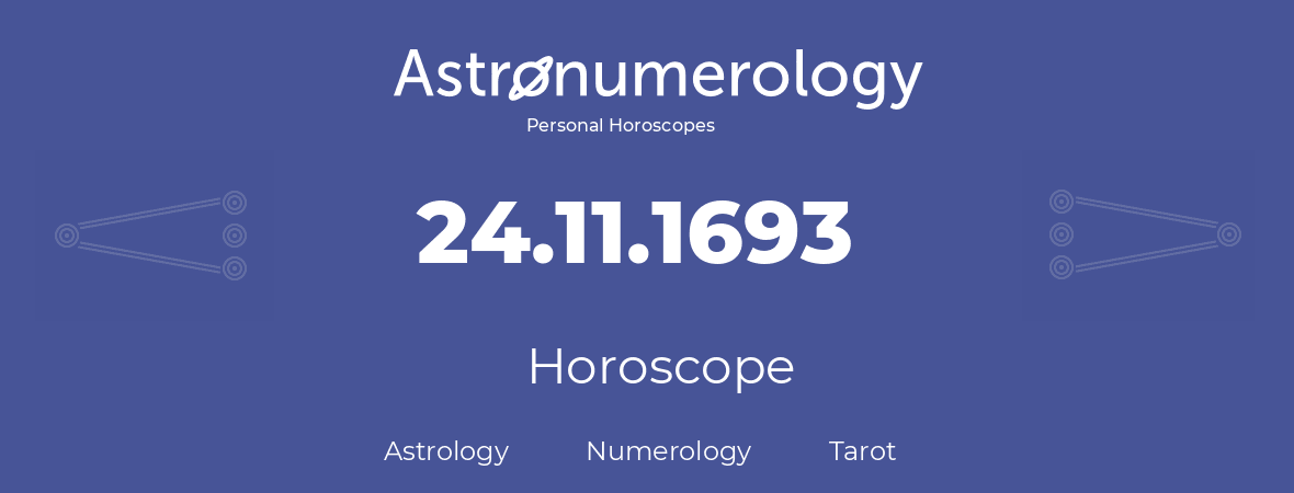 Horoscope for birthday (born day): 24.11.1693 (November 24, 1693)