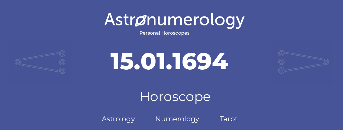 Horoscope for birthday (born day): 15.01.1694 (January 15, 1694)