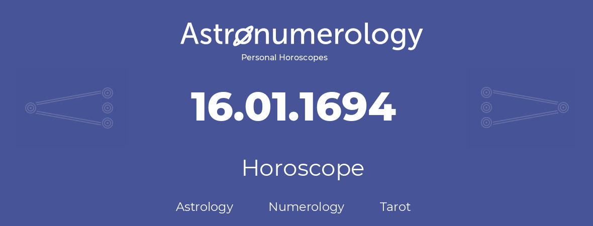 Horoscope for birthday (born day): 16.01.1694 (January 16, 1694)