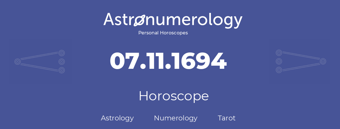 Horoscope for birthday (born day): 07.11.1694 (November 07, 1694)