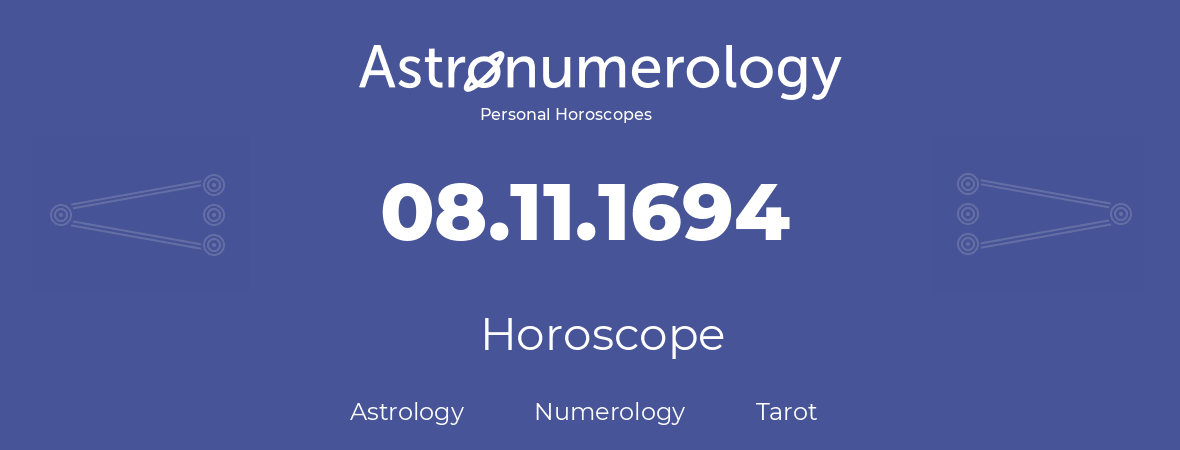Horoscope for birthday (born day): 08.11.1694 (November 8, 1694)