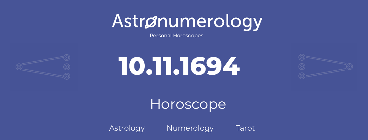 Horoscope for birthday (born day): 10.11.1694 (November 10, 1694)