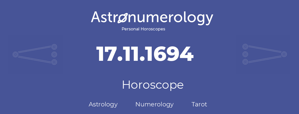 Horoscope for birthday (born day): 17.11.1694 (November 17, 1694)