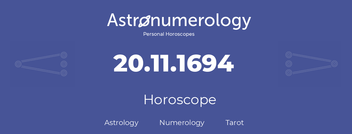 Horoscope for birthday (born day): 20.11.1694 (November 20, 1694)