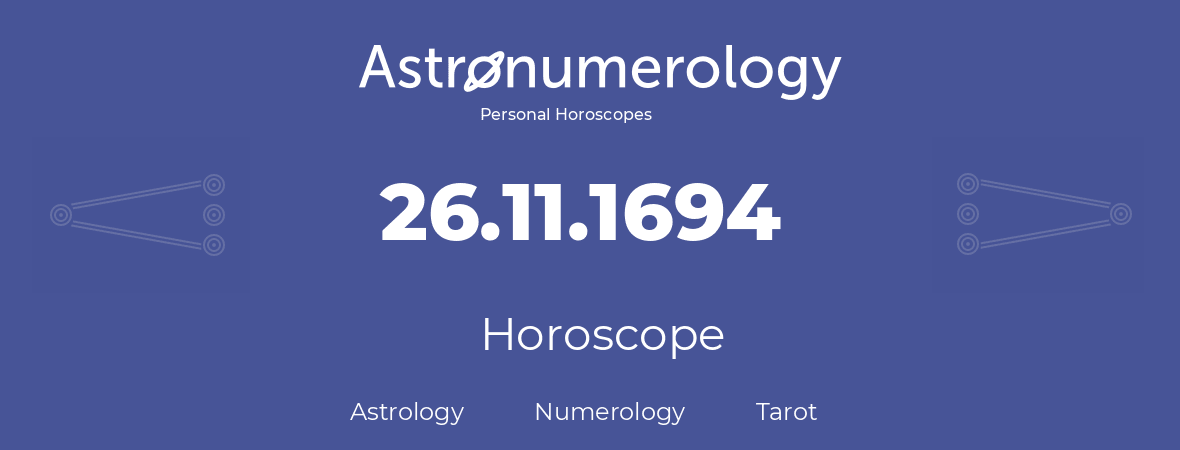 Horoscope for birthday (born day): 26.11.1694 (November 26, 1694)