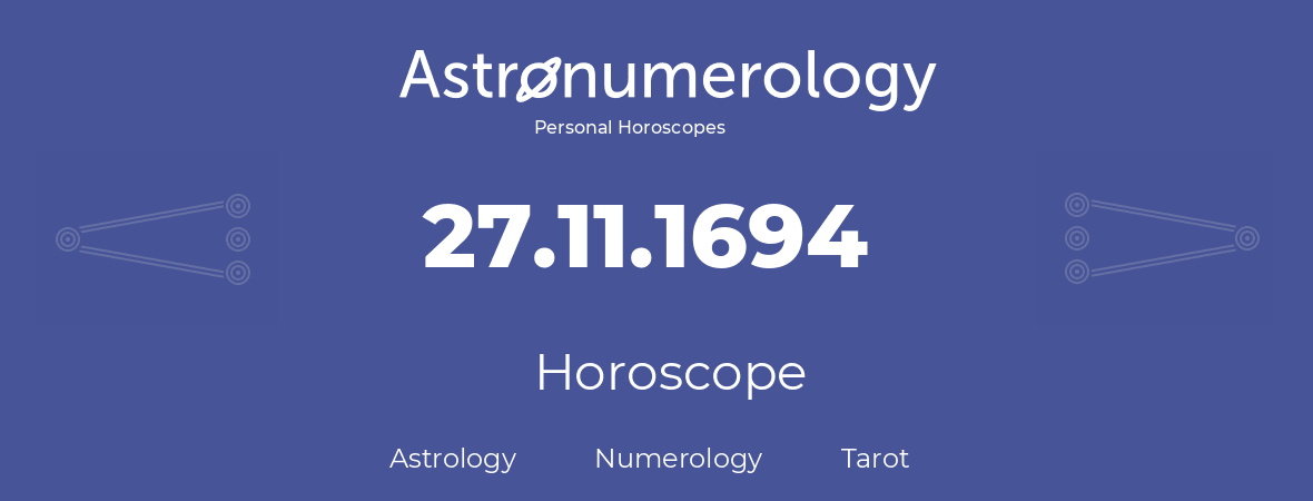 Horoscope for birthday (born day): 27.11.1694 (November 27, 1694)