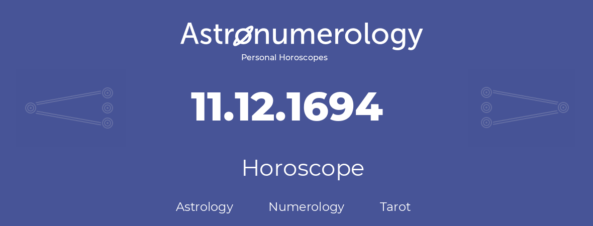 Horoscope for birthday (born day): 11.12.1694 (December 11, 1694)