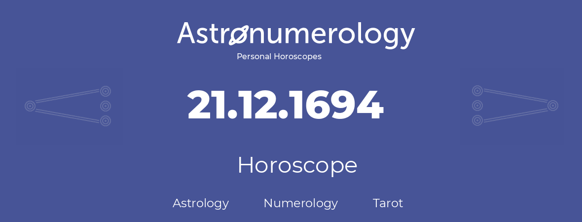 Horoscope for birthday (born day): 21.12.1694 (December 21, 1694)