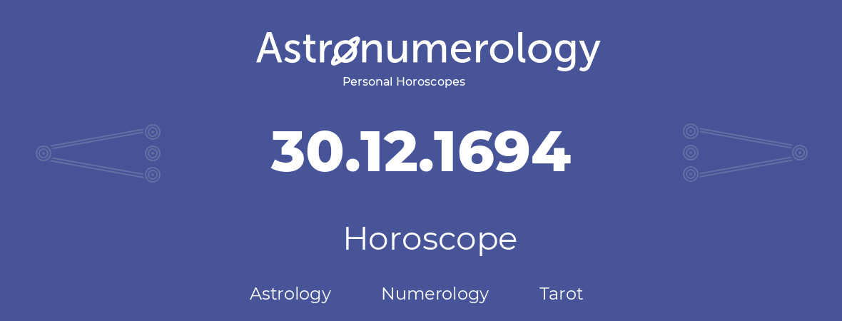 Horoscope for birthday (born day): 30.12.1694 (December 30, 1694)