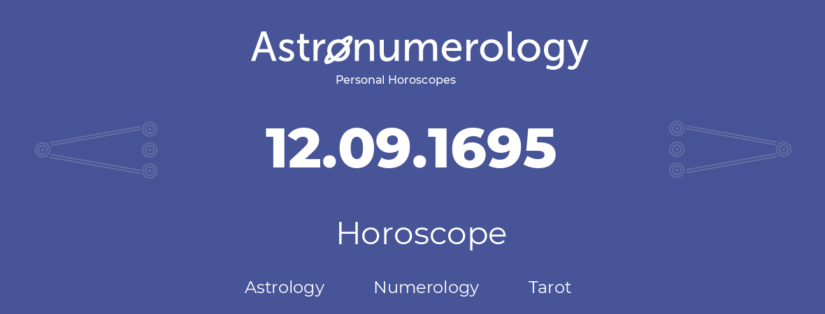 Horoscope for birthday (born day): 12.09.1695 (September 12, 1695)