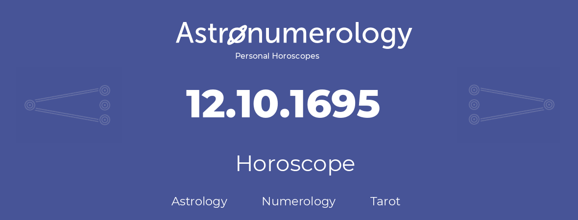 Horoscope for birthday (born day): 12.10.1695 (Oct 12, 1695)